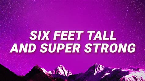 6 feet tall and super strong lyrics